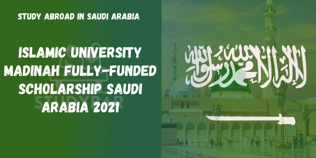 Islamic University Madinah Fully-Funded Scholarship 2021