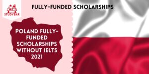 Poland Fully-Funded Scholarships without IELTS 2021