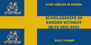 Scholarships In Sweden Without IELTS 2021-2022