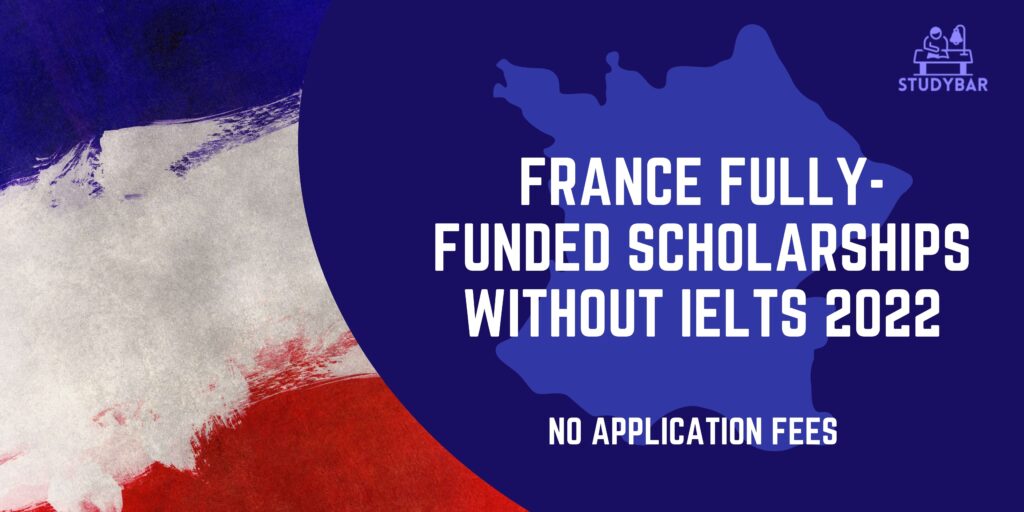 France Fully-Funded Scholarships Without IELTS 2022