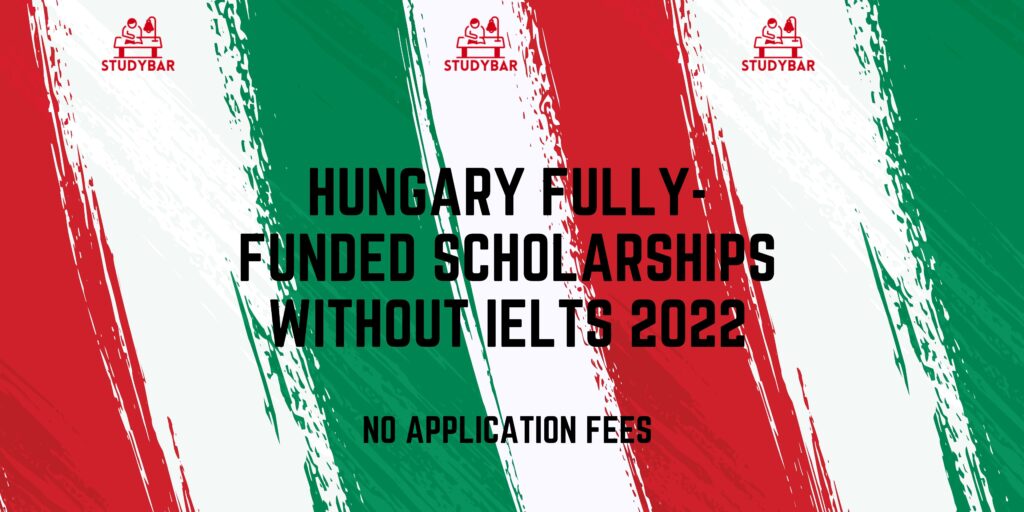 Hungary Fully-Funded Scholarships Without IELTS 2022