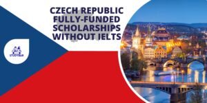 Czech Republic Fully-Funded Scholarships Without IELTS