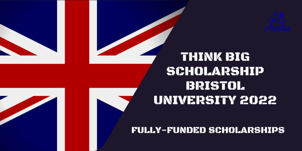 Think Big Scholarship Bristol University 2022